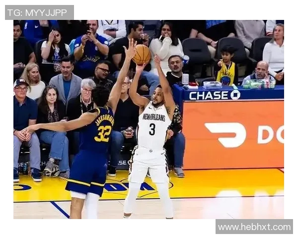 鹈鹕勇士对决超远三分球精彩瞬间回顾与分析 鹈鹕勇士对决超远三分球精彩瞬间回顾与分析